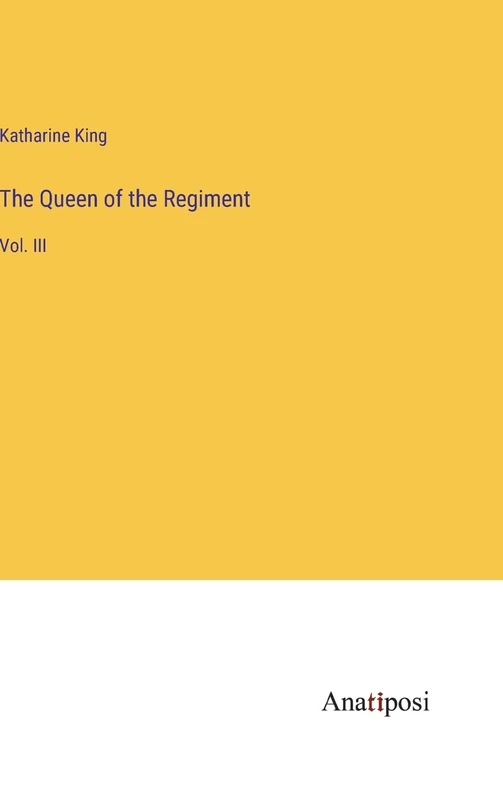 The Queen of the Regiment: Vol. III