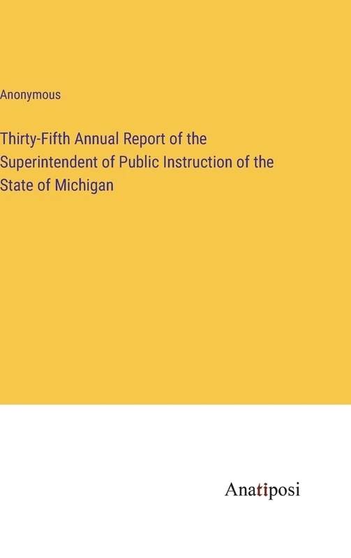 Thirty-Fifth Annual Report of the Superintendent of Public Instruction of the State of Michigan