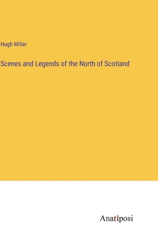 Scenes and Legends of the North of Scotland