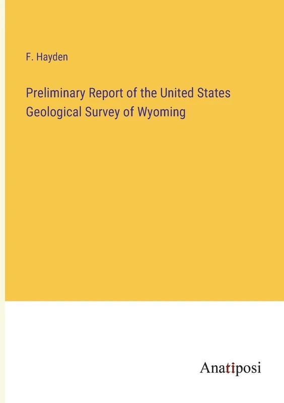 Preliminary Report of the United States Geological Survey of Wyoming