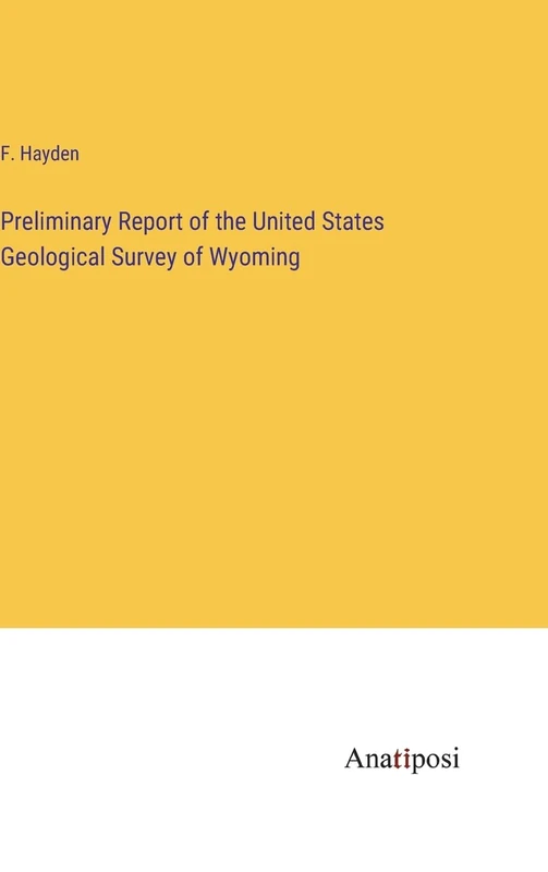 Preliminary Report of the United States Geological Survey of Wyoming