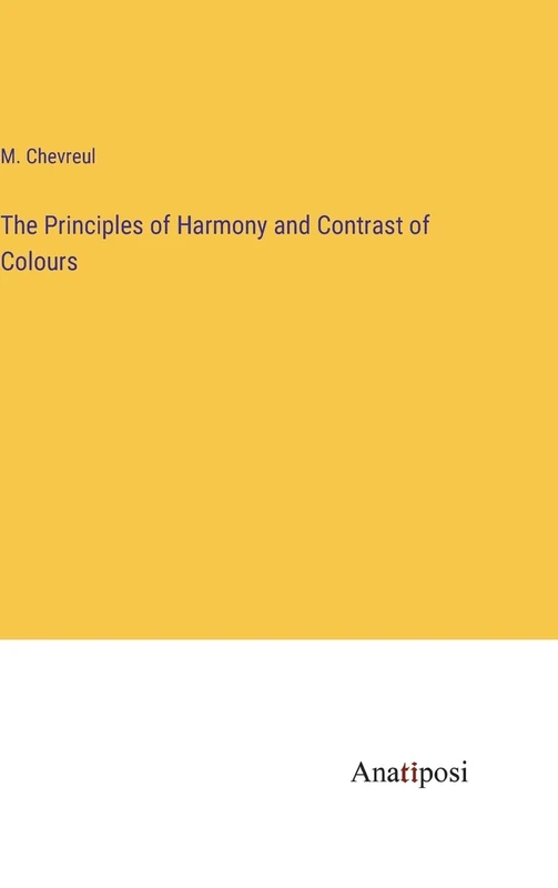 The Principles of Harmony and Contrast of Colours