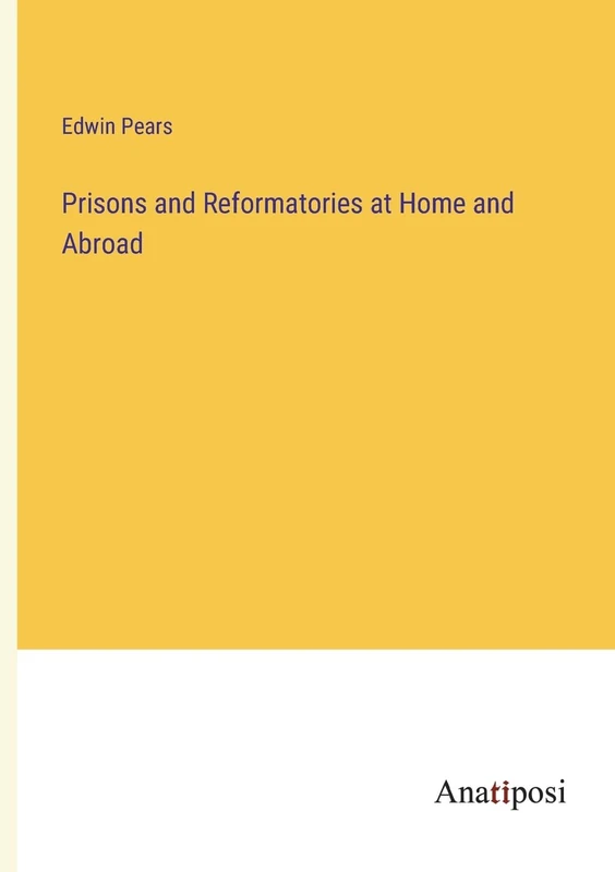 Prisons and Reformatories at Home and Abroad
