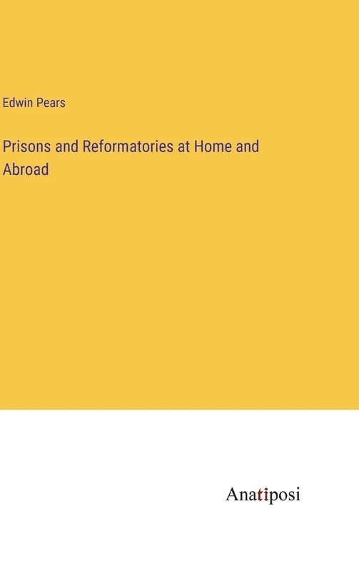 Prisons and Reformatories at Home and Abroad