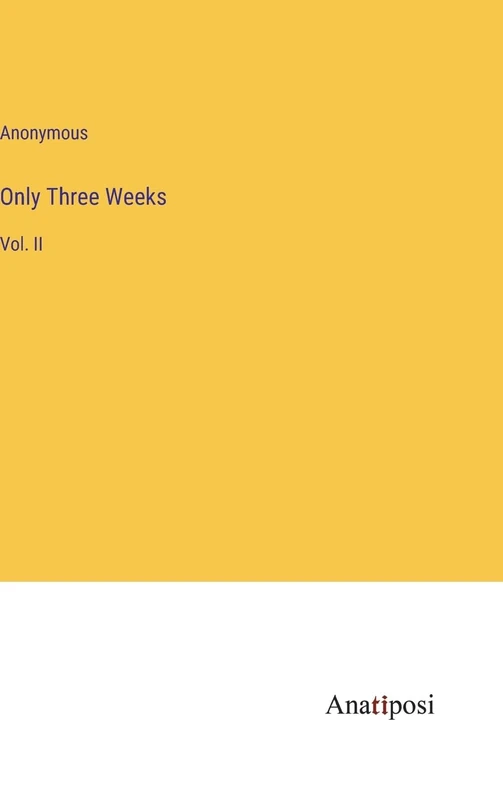 Only Three Weeks: Vol. II