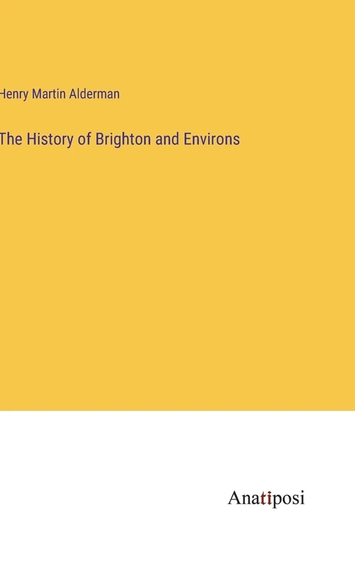 The History of Brighton and Environs