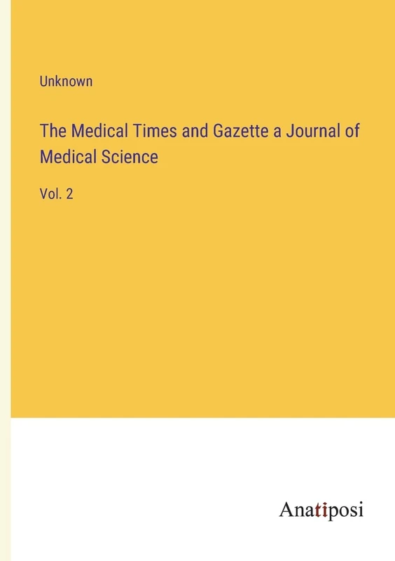 The Medical Times and Gazette a Journal of Medical Science: Vol. 2