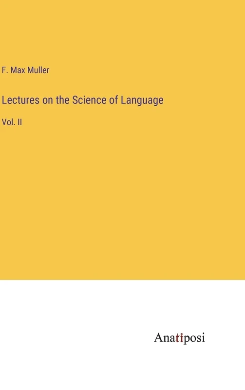 Lectures on the Science of Language: Vol. II