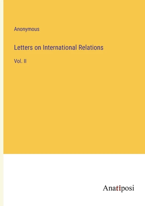 Letters on International Relations: Vol. II