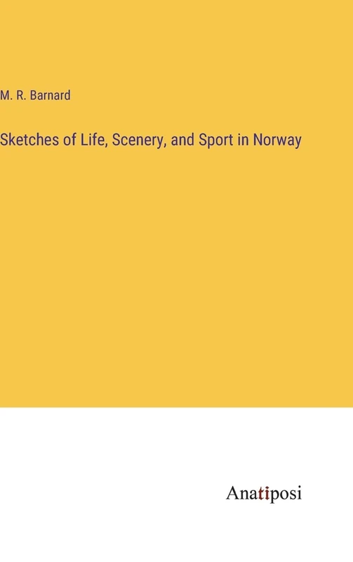 Sketches of Life, Scenery, and Sport in Norway