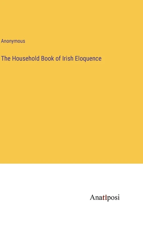 The Household Book of Irish Eloquence