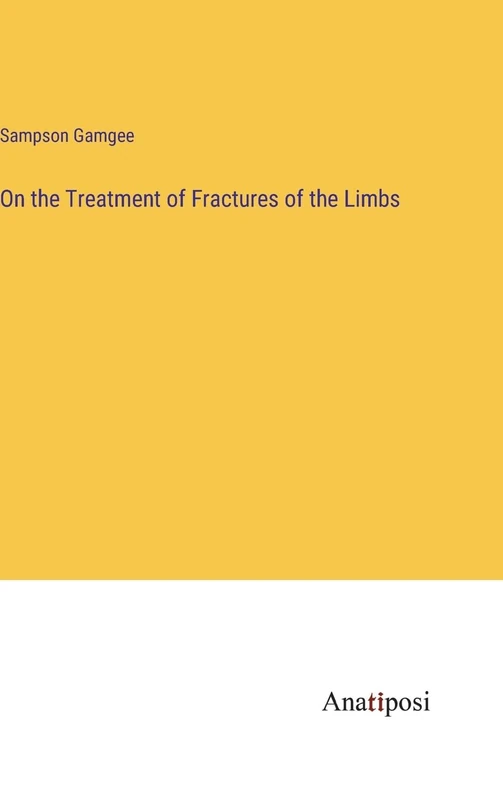 On the Treatment of Fractures of the Limbs