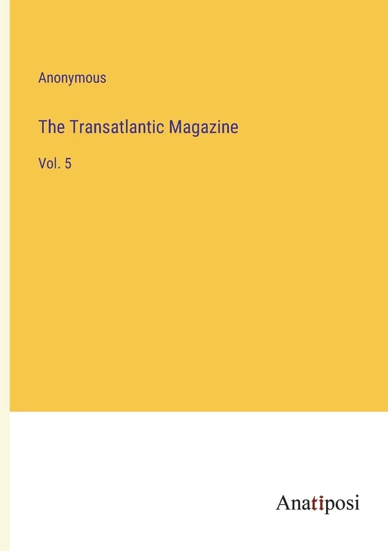 The Transatlantic Magazine: Vol. 5