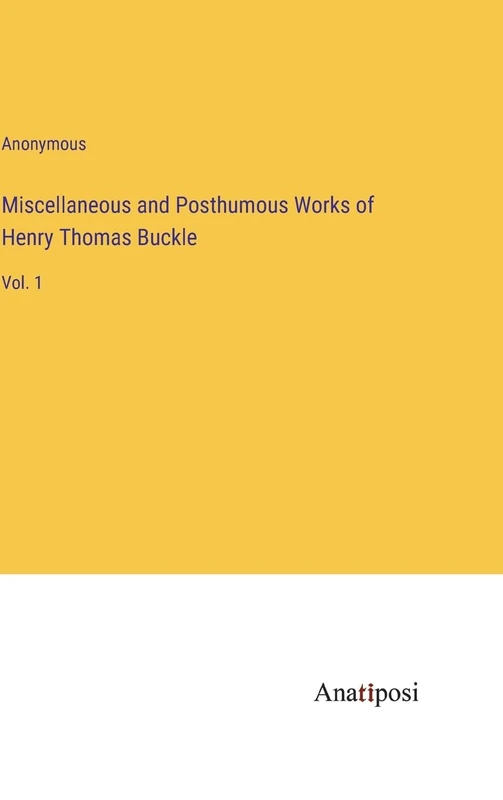 Miscellaneous and Posthumous Works of Henry Thomas Buckle: Vol. 1 - Image 1