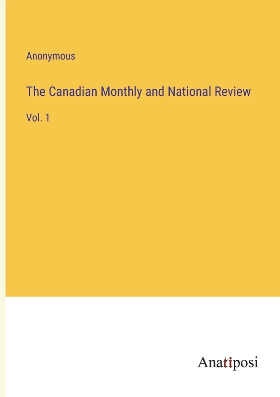 The Canadian Monthly and National Review: Vol. 1