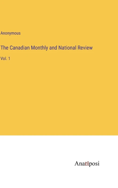 The Canadian Monthly and National Review: Vol. 1