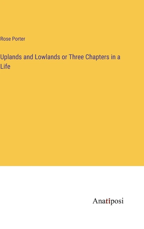 Uplands and Lowlands or Three Chapters in a Life