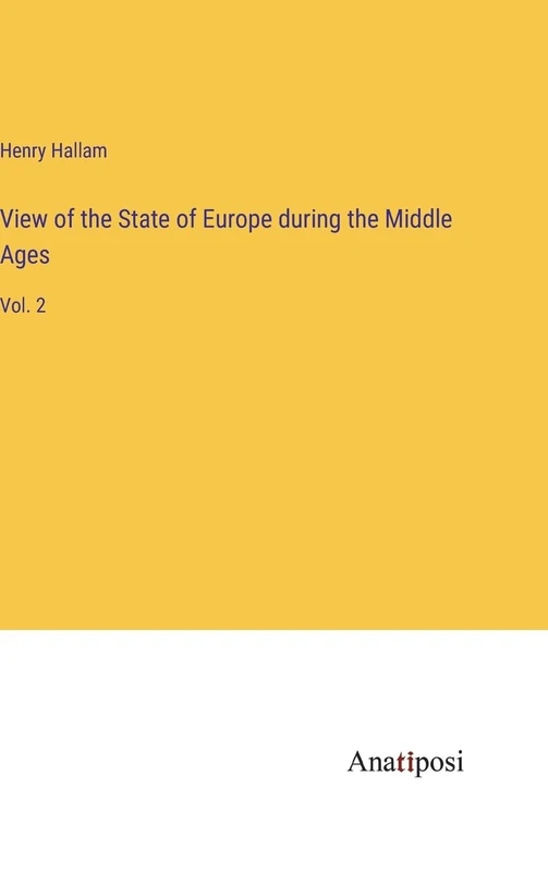 View of the State of Europe during the Middle Ages: Vol. 2