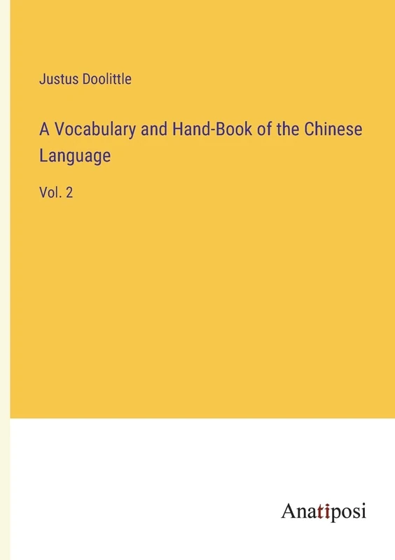 A Vocabulary and Hand-Book of the Chinese Language: Vol. 2