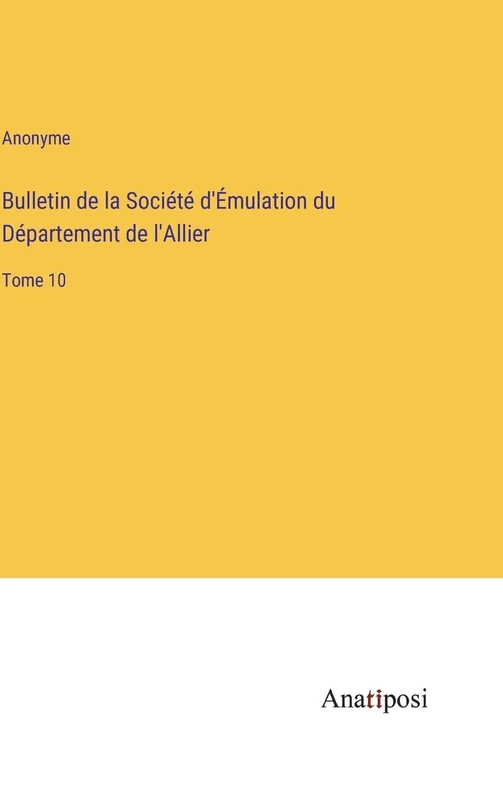 Bulletin de la Société d'Émulation du Département de l'Allier: Tome 10