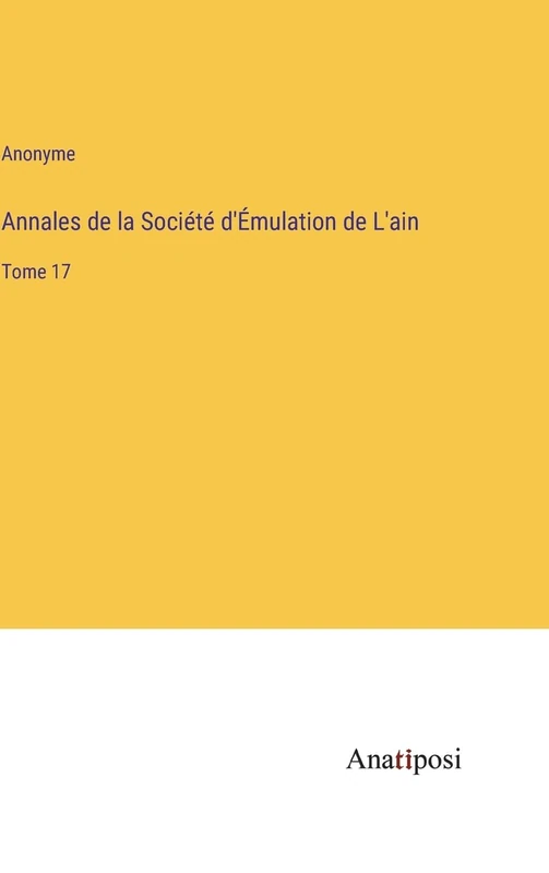 Annales de la Société d'Émulation de L'ain: Tome 17
