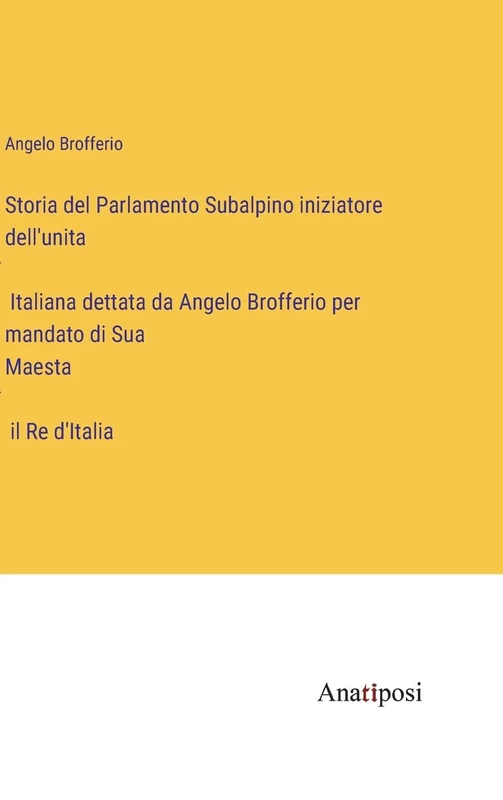 Storia del Parlamento Subalpino iniziatore dell'unità Italiana dettata da Angelo Brofferio per mandato di Sua Maestà il Re d'Italia - Image 1