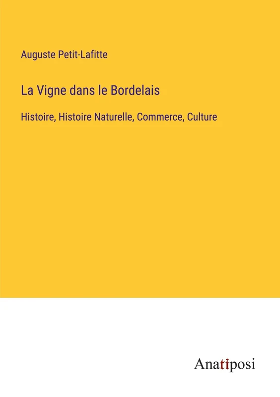 La Vigne dans le Bordelais: Histoire, Histoire Naturelle, Commerce, Culture