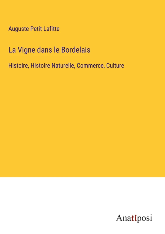 La Vigne dans le Bordelais: Histoire, Histoire Naturelle, Commerce, Culture
