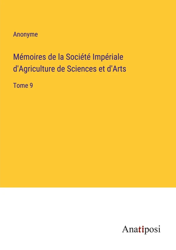 Mémoires de la Société Impériale d'Agriculture de Sciences et d'Arts: Tome 9
