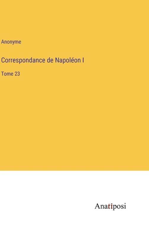 Correspondance de Napoléon I: Tome 23 - Image 1