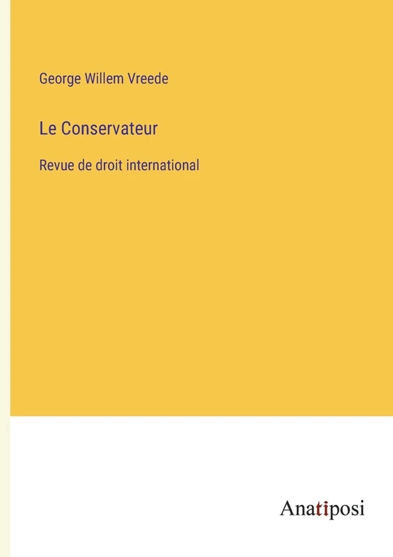 Le Conservateur: Revue de droit international