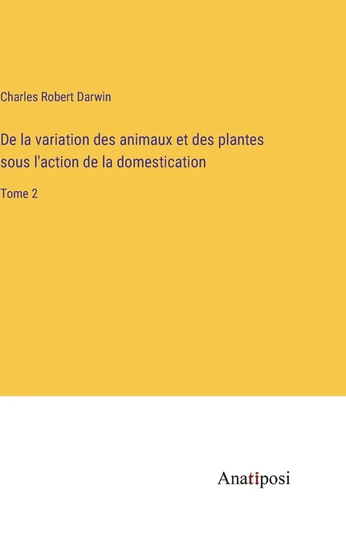 De la variation des animaux et des plantes sous l'action de la domestication: Tome 2 - Image 1