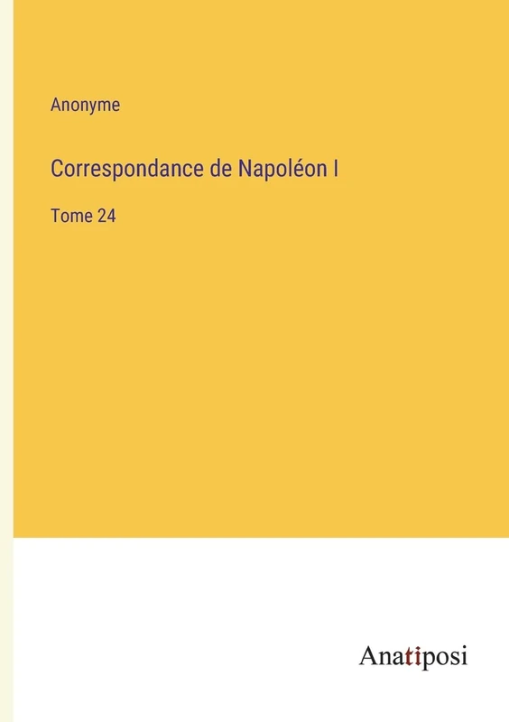 Correspondance de Napoléon I: Tome 24