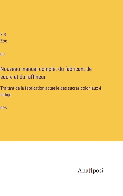 Nouveau manual complet du fabricant de sucre et du raffineur: Traitant de la fabrication actuelle des sucres coloniaux & indigènes - Image 1