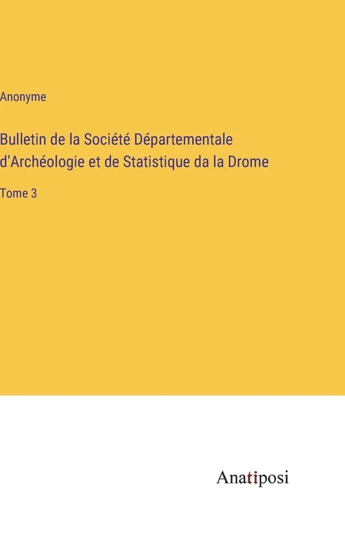 Bulletin de la Société Départementale d'Archéologie et de Statistique da la Drome: Tome 3 - Image 1