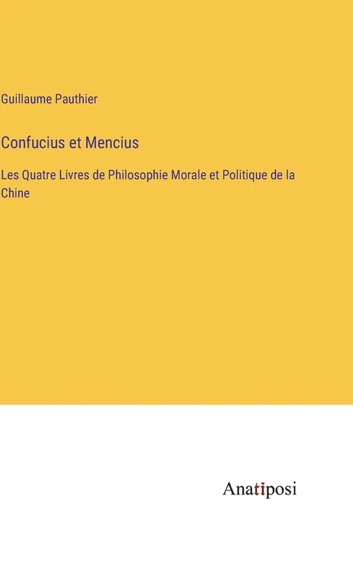 Confucius et Mencius: Les Quatre Livres de Philosophie Morale et Politique de la Chine - Image 1