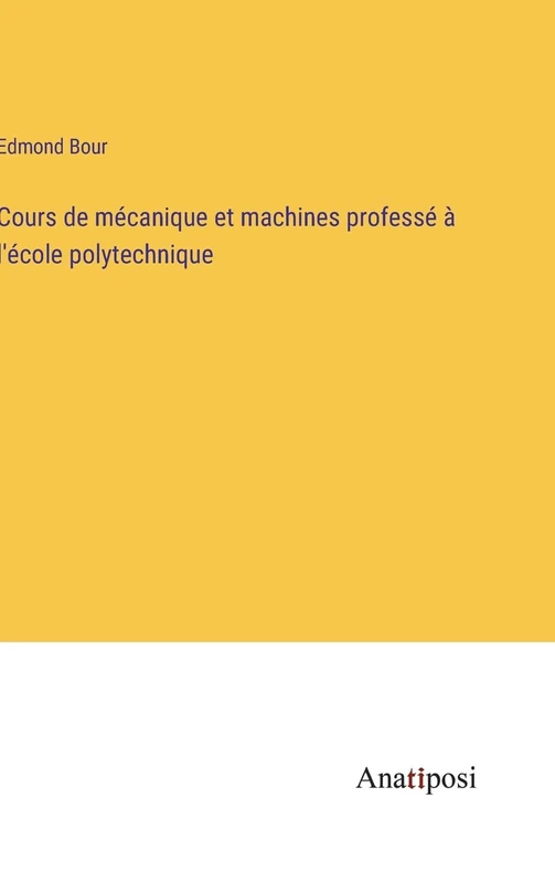 Cours de mécanique et machines professé à l'école polytechnique