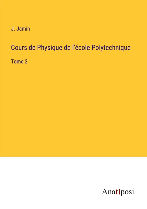 Cours de Physique de l'école Polytechnique: Tome 2