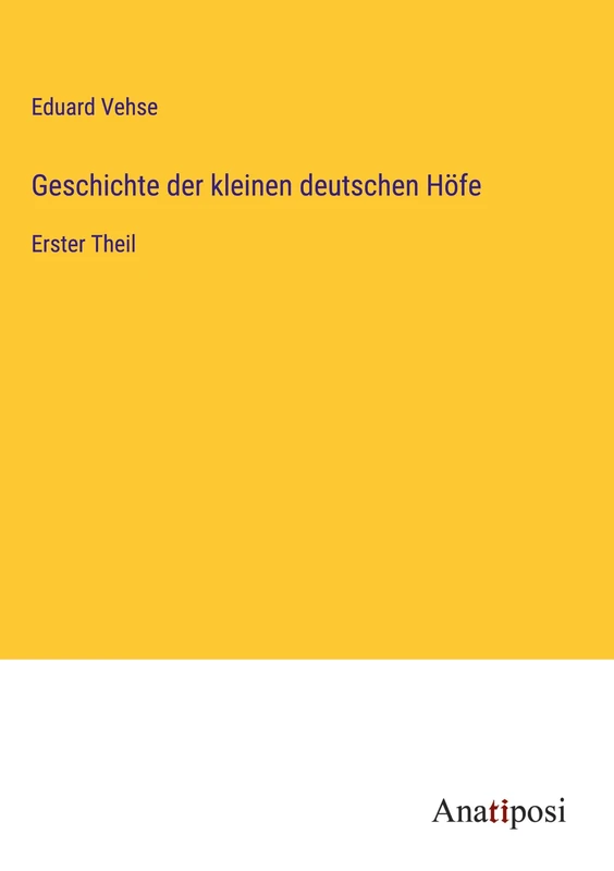 Geschichte der kleinen deutschen Höfe: Erster Theil