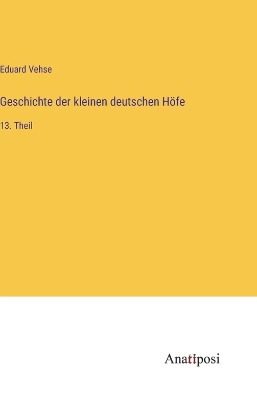 Geschichte der kleinen deutschen Höfe: 13. Theil