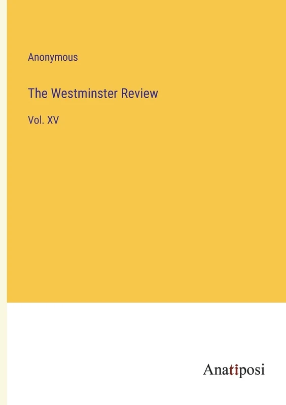 The Westminster Review: Vol. XV