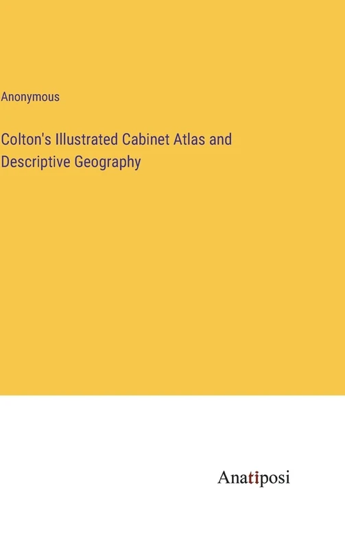 Colton's Illustrated Cabinet Atlas and Descriptive Geography
