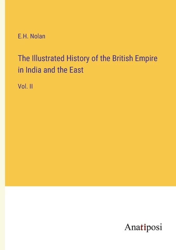 The Illustrated History of the British Empire in India and the East: Vol. II