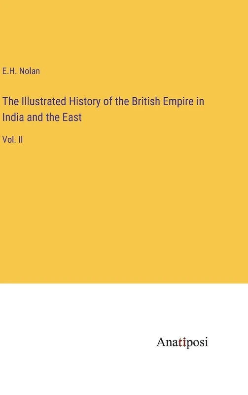 The Illustrated History of the British Empire in India and the East: Vol. II