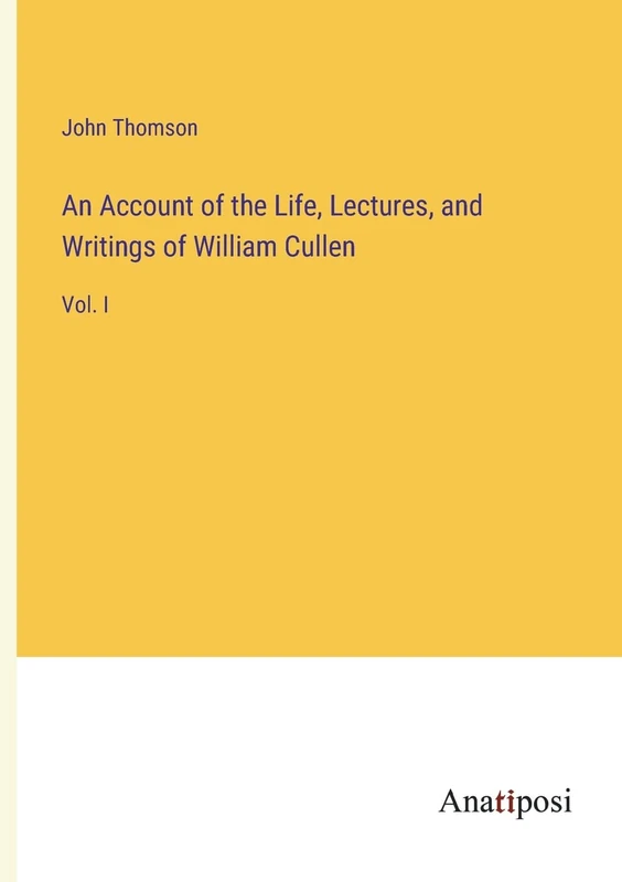 An Account of the Life, Lectures, and Writings of William Cullen: Vol. I - Image 1