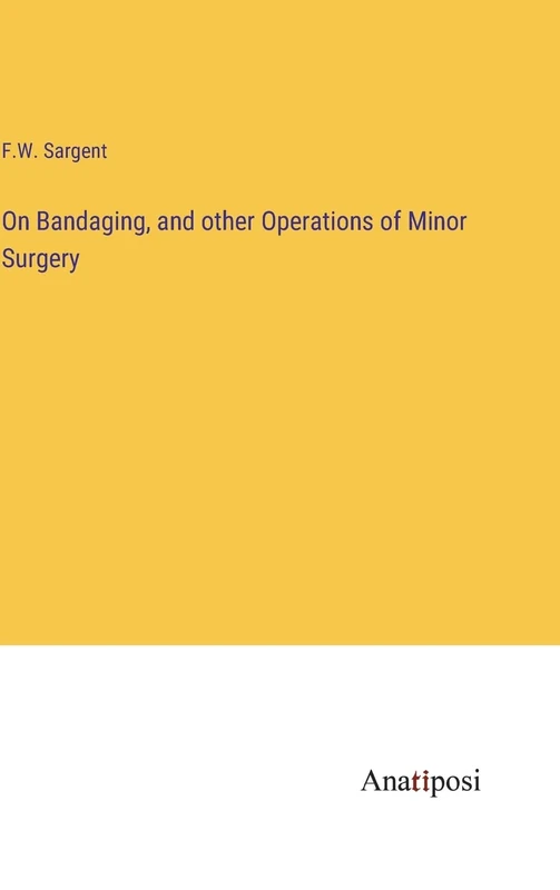 On Bandaging, and other Operations of Minor Surgery