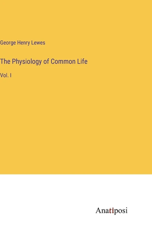 The Physiology of Common Life: Vol. I - Image 1