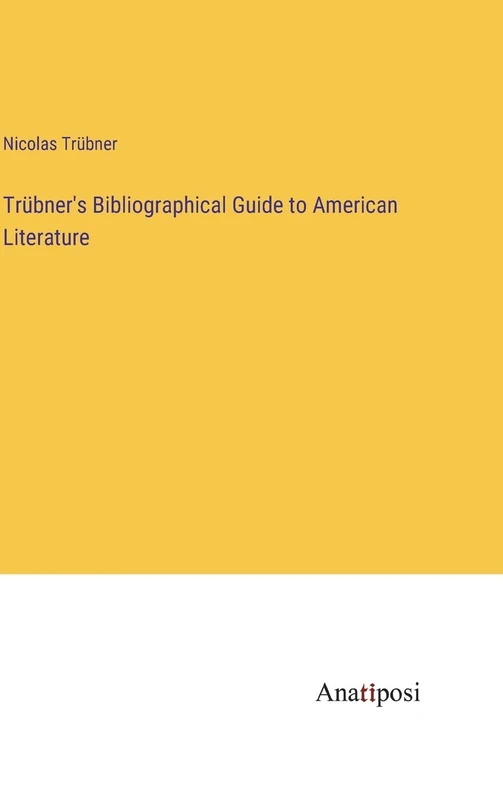 Trübner's Bibliographical Guide to American Literature