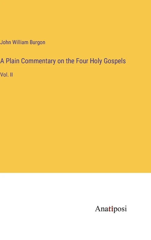 A Plain Commentary on the Four Holy Gospels: Vol. II