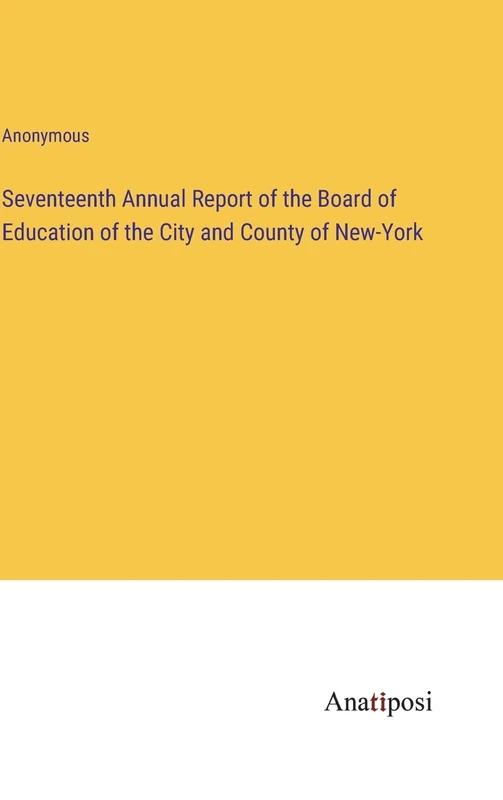 Seventeenth Annual Report of the Board of Education of the City and County of New-York
